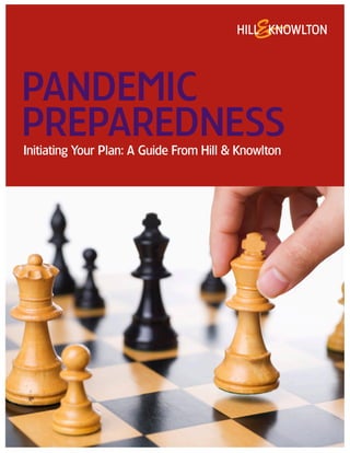 PANDEMIC
PREPAREDNESS
Initiating Your Plan: A Guide From Hill & Knowlton
 