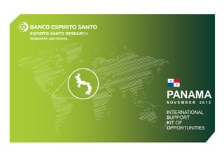 PANAMA
N O V E M B E R 2 0 1 3
INTERNATIONAL
SUPPORT
KIT OF
OPPORTUNITIES
 