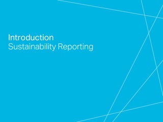 Introduction
Sustainability Reporting
 