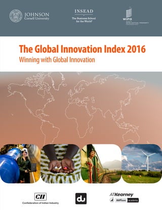 The Global Innovation Index 2016
Winning with Global Innovation
 