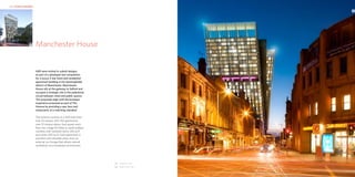 HKR : HOTELS & RESORTS                                                                        HKR : HOTELS & RESORTS

                                                                                                                       02




                  01     Manchester House


                         HKR were invited to submit designs
                         as part of a developer-led competition
                         for a luxury 5 star hotel and residential
                         apartment building in the Spinningfields
                         district of Manchester. Manchester
                         House sits at the gateway to Salford and
                         occupies a strategic site in the pedestrian
                         circuit between retail and public spaces.
                         The proposals align with the boutique
                         experience proposed as part of The
                         Avenue by providing a spa, bars and
                         restaurants of a matching standard.

                         The scheme consists of a 300 bed hotel
                         over 20 storeys with 150 apartments
                         over 10 storeys above. Each guest room
                         floor has a large lift lobby to avoid endless
                         corridors with standard rooms 345 sq ft
                         and suites 690 sq ft. Each apartment is
                         provided with elevated views from an
                         external sun lounge that allows natural
                         ventilation via a tempered environment.




                                                                         01 Daytime view
                                                                         02 Night-time view
 