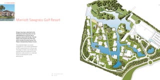 HKR : HOTELS & RESORTS                                                                        HKR : HOTELS & RESORTS

                                                                                                                       02




                  01     Marriott Sawgrass Golf Resort


                         Designs have been submitted to the
                         Professional Golf Association for the
                         redevelopment of a 63 acre site in
                         Sawgrass Jacksonville Florida. The site
                         adjoins land owned by the PGA Tour
                         which includes the world famous Tour
                         Players Championship Stadium Course.

                         The proposed design is an overall
                         masterplan for a two phase development
                         of 400 condominiums on a 36 acre site.
                         The design includes a new façade to the
                         existing hotel and an extension of 200
                         bedrooms, with provision for a retail-led
                         mixed use development on the
                         adjoining site.




                                                                     01 Accommodation block
                                                                     02 Site plan
 