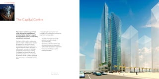 HKR : HOTELS & RESORTS                                                                                               HKR : HOTELS & RESORTS

                  01                                                                                                                          02




                         The Capital Centre


                         This project is located on a prominent         In articulating the exterior form and
                         corner near the Abu Dhabi National             massing of the building, the challenge was
                         Exhibition Centre, designed to support         to achieve 3 principal aims:
                         the new Exhibition Centre currently being
                         extended and redeveloped.                      ›   To create an exciting and visually
                                                                            dynamic form with a striking
                         The site is 22,000 sq ft in surface area           skyline/silhouette
                         and is in a highly visible position, located
                                                                        ›   To maintain a simplicity of form and
                         at a gateway into the central area of
                                                                            ultimately, the ease of construction
                         the Exhibition Centre. The project has a
                                                                            within a tight development programme
                         target development area of 280,000 sq ft
                         with a podium and tower of 26 stories          ›   To optimise the efficiency of the
                         and 4 levels of basement car parking.              building floorplates
                         The building comprises 288 serviced
                         apartments, 3 retail units, a restaurant,
                         an executive lounge, a podium swimming
                         pool, a gym and a multipurpose function
                         room.




                                                                                               01 Aerial view
                                                                                               02 Daytime view
 