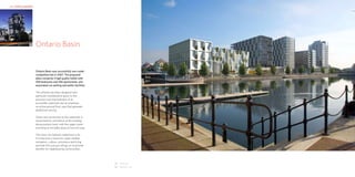 HKR : HOTELS & RESORTS                                                                     HKR : HOTELS & RESORTS

                                                                                                                    02




                  01     Ontario Basin


                         Ontario Basin was successfully won under
                         competitive bid in 2007. The proposed
                         plans comprise 3 high quality hotels with
                         450 bedrooms and 250 apartments, and
                         associated car parking and public facilities.

                         The scheme has been designed with
                         particular consideration given to the
                         provision and improvement of an
                         accessible waterside and an emphasis
                         on active ground floor uses that generate
                         pedestrian activity.

                         Views and connection to the waterside is
                         maximised by orientation of the building
                         above podium level, with the upper levels
                         providing an enviable place to live and stay.

                         The vision for Salford’s waterfront is for
                         it to become a haven for water-related
                         recreation, culture, commerce and living
                         and that this success will go on to provide
                         benefits for neighbouring communities.




                                                                         01 Dusk view
                                                                         02 Daytime view
 