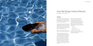 HKR : HOTELS & RESORTS                                                                                                       HKR : HOTELS & RESORTS




                         How We Design Hotels & Resorts
                         Why design should be unique



                         The Guest
                         Some hotels have become destinations in            At HKR we don’t design places to suit
                         their own right – they’re the icons of hotel       everyone – places which are mass
                         design and are one-off experiences. Once           customisable can also be bland. We
                         you’ve experienced it and ticked the box,          interrogate the brief and work very hard
                         you won’t necessarily return.                      at understanding the guest profile and the
                                                                            market. Then we work closely with the
                         However, the vast majority of hotels rely on       design and project teams and creatively
                         repeat business. Today’s guest will choose         tailor the design to deliver the right product
                         a hotel almost entirely on the basis of the        – one that is
                         experience it offers and the way the hotel         ›   innovative
                         reflects the guest’s lifestyle. So it’s critical
                         that your designers get it right.                  ›   experience driven
                                                                            ›   appropriate for its context
                         But how do you define that experience?
                                                                            At HKR we believe, from a guest’s
                         How do you know what your guest wants?
                                                                            perspective, these are areas where design
                                                                            can make a real difference.
                         We all know the guest’s basic needs
                         – comfort, reliability, good service. Most
                         hotels should at least offer all that. But in
                         an increasingly diversified marketplace
                         driven by what we term ‘the experience
                         economy’, people travel further and in
                         search of more. Adventure, tranquillity,
                         family-friendly places, business oriented
                         environments, design-led or culturally
                         responsive - guest profiles and demands
                         vary dramatically. As designers, where do
                         we start?
 