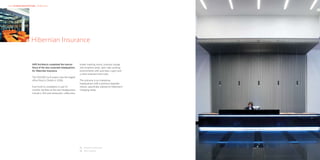 HKR : INTERIOR ARCHITECTURE – WORKPLACE                                                                               HKR : INTERIOR ARCHITECTURE

                                                                                                                                                    02




                  01   Hibernian Insurance


                       HKR Architects completed the interior         broker meeting rooms, business lounge
                       fitout of the new corporate headquarters      and reception areas, open-plan working
                       for Hibernian Insurance.                      environments with juice bars, a gym and
                                                                     a client entertainment suite.
                       The 200,000 sq ft project was the largest
                       office fitout in Dublin in 2006.              The outcome is an impressive
                                                                     headquarters with a premium bespoke
                       From brief to completion in just 14           interior, specifically tailored to Hibernian’s
                       months, facilities at the new headquarters    changing needs.
                       include a 250 seat restaurant, coffee bars,




                                                                     01	 Reception waiting area
                                                                     02	 Main reception
 