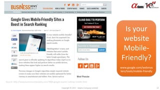 Copyright © 2017. Adams Company Limited. 13
Is your
website
Mobile-
Friendly?
www.google.com/webmas
ters/tools/mobile-friendly
Source: http://www.businessnewsdaily.com/7808-google-search-ranking-mobile.html
 