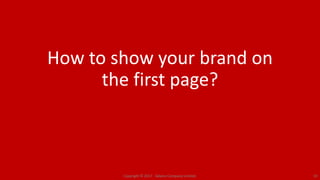 How to show your brand on
the first page?
Copyright © 2017. Adams Company Limited. 19
 