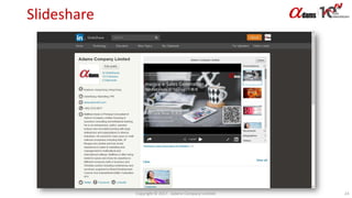 Slideshare
Copyright © 2017. Adams Company Limited. 24
 