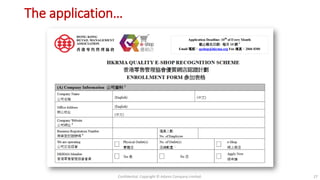 The application…
Confidential. Copyright © Adams Company Limited. 27
 