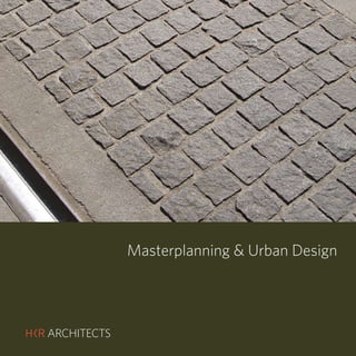 HKR : MASTERPLANNING & URBAN DESIGN                    HKR : MASTERPLANNING & URBAN DESIGN




                                      Masterplanning & Urban Design
 