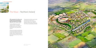 HKR : PUBLIC PRIVATE PARTNERSHIPS                                                                                      HKR : PUBLIC PRIVATE PARTNERSHIPS




                   01   The Maze : Northern Ireland                                                                                                        02




                        HKR’s masterplan for this 360 acre site       The development will deliver approximately
                        provides the structuring principles to        4,000 jobs and 2,500 homes in a
                        guide the development of this largest         community which will be culturally rich,
                        regeneration site in Northern Ireland.        with great architecture and a beautiful
                                                                      landscape, with strong links to the growing
                        The plan integrates the two anchor            city of Lisburn as well as Belfast and Dublin.
                        components of the Government’s
                        strategy for the site – the Stadium and
                        the International Centre for Conflict
                        Transformation with a serpentine mile
                        long park.

                        The plan also includes the establishment
                        of a living and working community which
                        provides a high quality environment with
                        a range of uses including housing, offices,
                        business premises, specialist activities
                        and support services such as a school and
                        health clinic.




                                                                      01 View from waterfront
                                                                      02 Aerial view
 