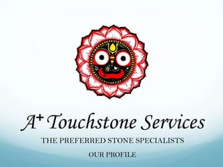 THE PREFERRED STONE SPECIALISTS
          OUR PROFILE
 