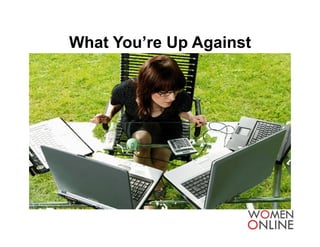 What You’re Up Against
 