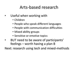 the use of art as a creative research method to... Creative research methods: Arts-based methods | PPTX