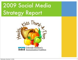 2009 Social Media
     Strategy Report




Wednesday, December 16, 2009   1
 