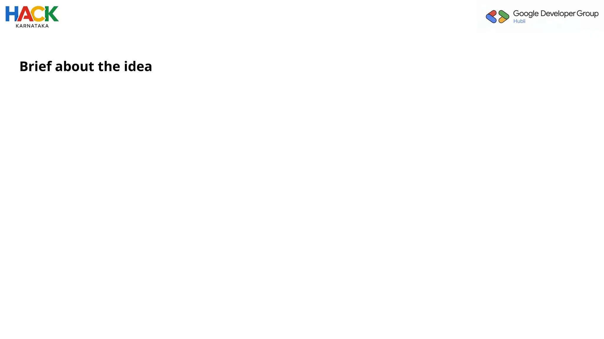 Brief about the idea
 