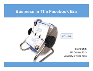 Business in The Facebook Era

Clara Shih
28th October 2013
University of Hong Kong

@clarashih

`

 