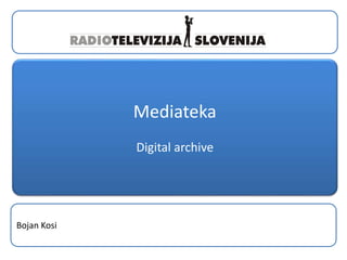 Mediateka
Digital archive
Bojan Kosi
 