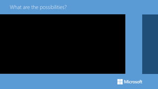 What are the possibilities?
 