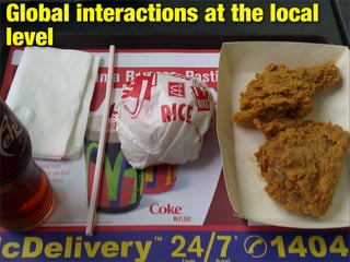 Global interactions at the local
level
 