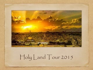 Holy Land Tour 2015
 