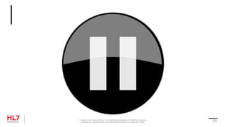 ® Health Level Seven and HL7 are registered trademarks of Health Level Seven
International, registered with the United States Patent and Trademark Office. 70
 