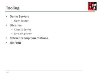 Page 79
Tooling
• Demo Servers
– Open Source
• Libraries
– Client & Server
– Java, c#, python
• Reference Implementations
• clinFHIR
 