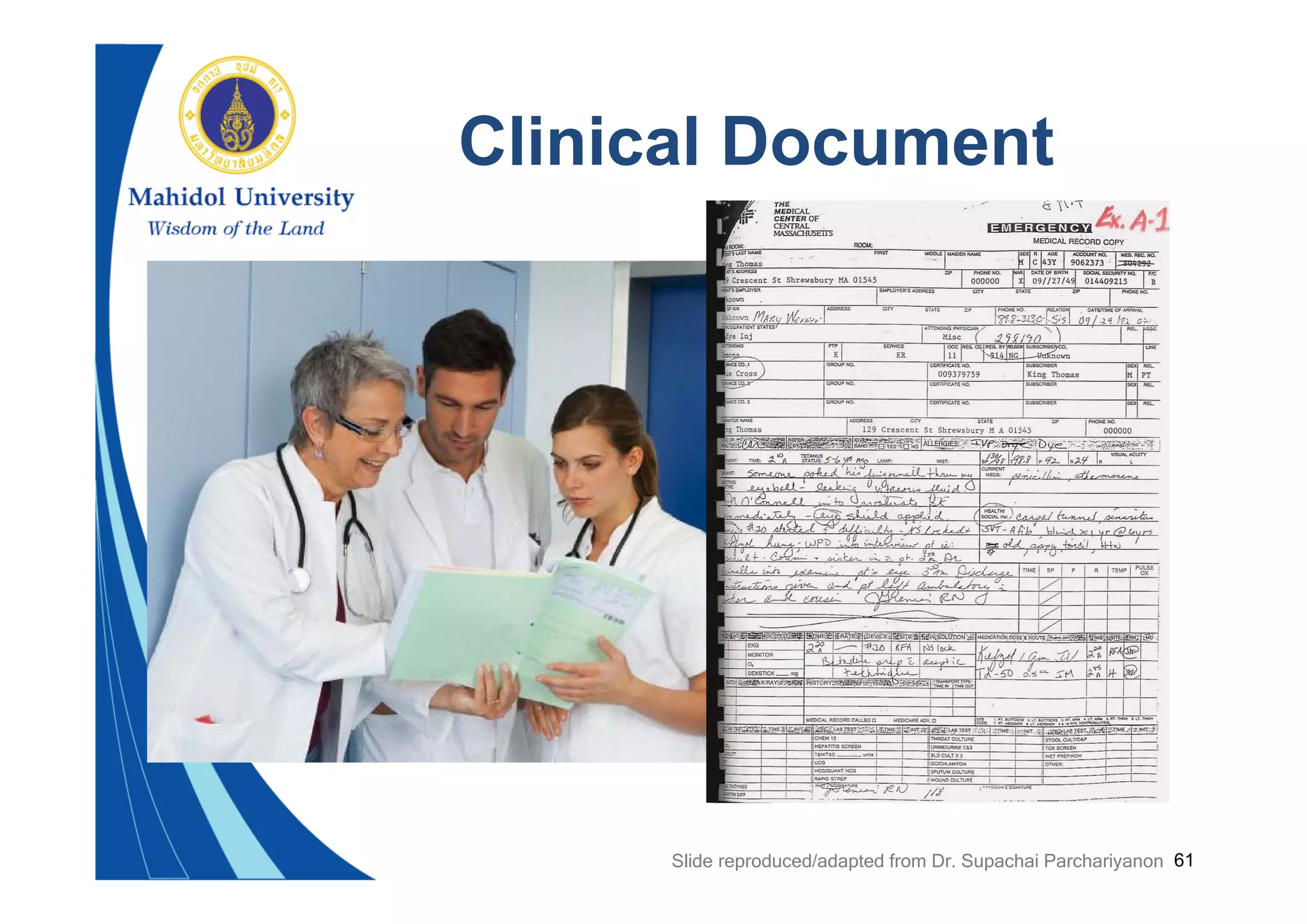 61
Clinical Document
Slide reproduced/adapted from Dr. Supachai Parchariyanon
 
