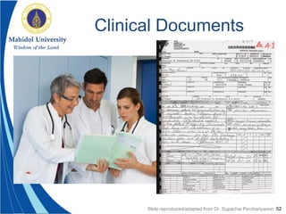 52
Clinical Documents
Slide reproduced/adapted from Dr. Supachai Parchariyanon
 