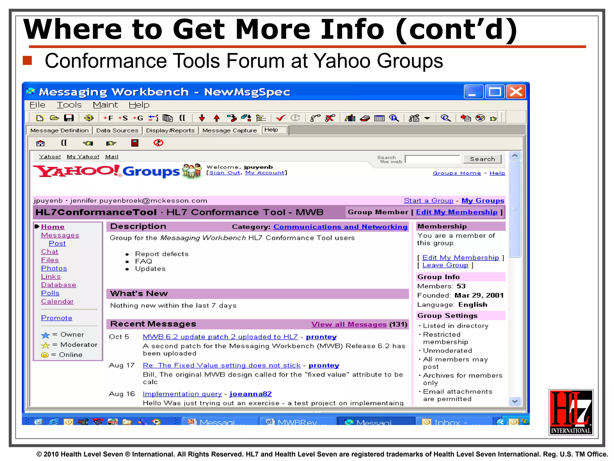 Where to Get More Info (cont’d) Conformance Tools Forum at Yahoo Groups 