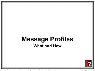 Message Profiles What and How 