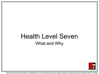 Health Level Seven What and Why 