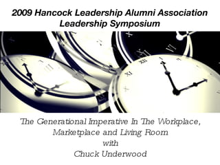 2009 Hancock Leadership Alumni Association Leadership Symposium The Generational Imperative In The Workplace, Marketplace and Living Room with Chuck Underwood 