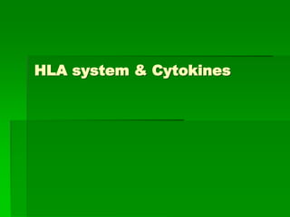 HLA system & Cytokines
 