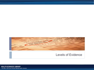 Levels of Evidence 
1 
 
