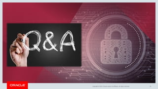 Copyright © 2017, Oracle and/or its affiliates. All rights reserved.Copyright © 2017, Oracle and/or its affiliates. All rights reserved. 22
 