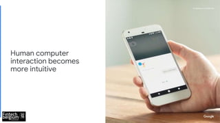 Proprietary + ConfidentialProprietary + Confidential
Human computer
interaction becomes
more intuitive
Proprietary + Confi...