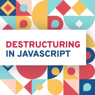 Destructuring in JavaScript