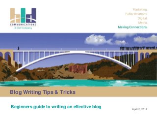 Blog Writing Tips & Tricks
Beginners guide to writing an effective blog April 2, 2014
 