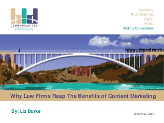 Why Law Firms Reap The Benefits of Content Marketing
By: Liz Burke March 25, 2014
 