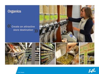 © HL Display
« »
Create an attractive
store destination
Organics
 