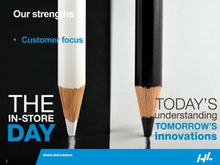 © HL Display8
Our strengths
• Customer focus
Globalretailsolutions
 