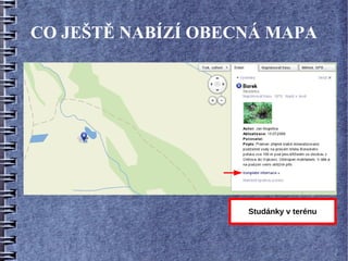 CO JEŠTĚ NABÍZÍ OBECNÁ MAPA




                    Studánky v terénu
 