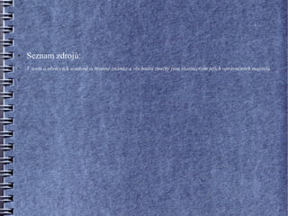 ●   Seznam zdrojů:
●   V textu a obrázcích uvedené ochranné známky a obchodní značky jsou vlastnictvím jejich oprávněných majitelů
●



●
 