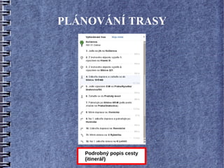 PLÁNOVÁNÍ TRASY




   Podrobný popis cesty
   (itinerář)
 