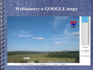 Webkamery a GOOGLE mapy
 