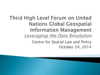 Centre for Spatial Law and Policy 
October 24, 2014 
 