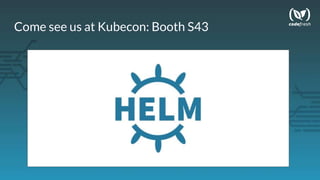 Come see us at Kubecon: Booth S43
 