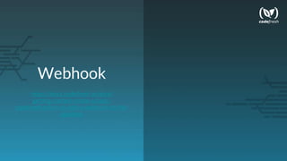Webhook
https://docs.codefresh.io/docs/
getting-started-create-a-basic-
pipeline#section-to-add-a-webhook-to-the-
pipeline-
 